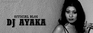 DJ AYAKA'S ブログ