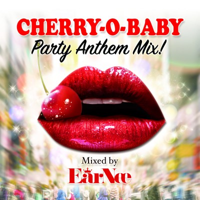 Cherry-O-Baby Party Anthem Mix Mixed by DJ EARNEE